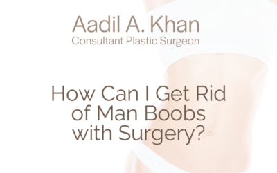 How Can I Get Rid of Man Boobs with Surgery?
