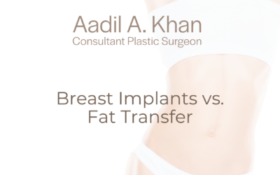 Breast Implants vs. Fat Transfer: Choosing the Right Option