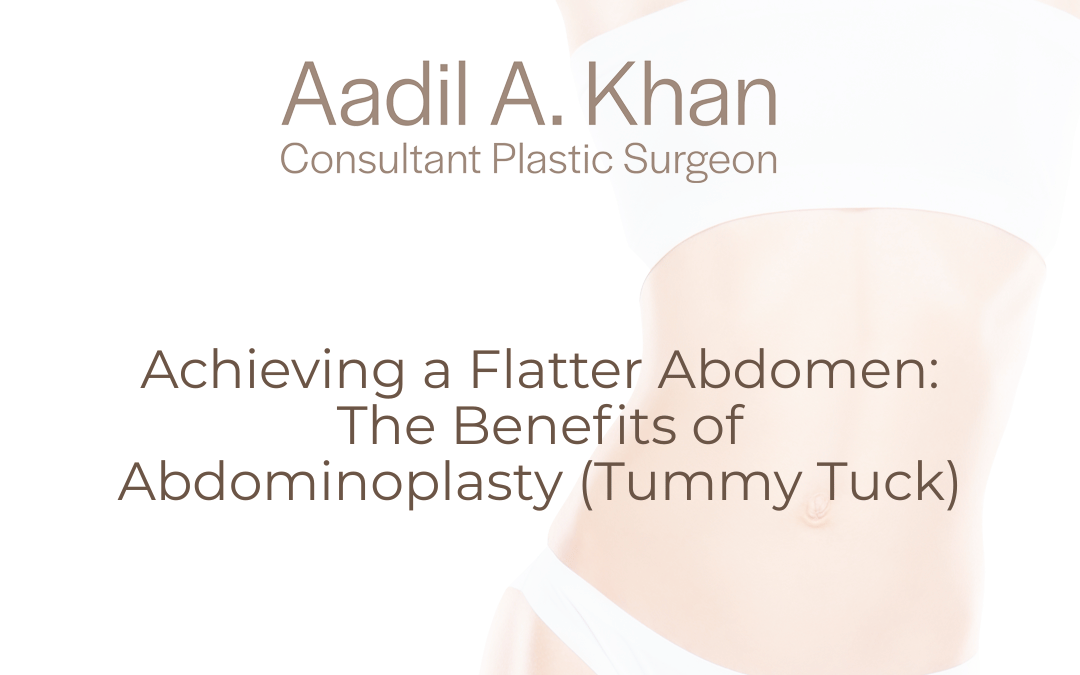 Achieving a Flatter Abdomen: The Benefits of Abdominoplasty (Tummy Tuck)