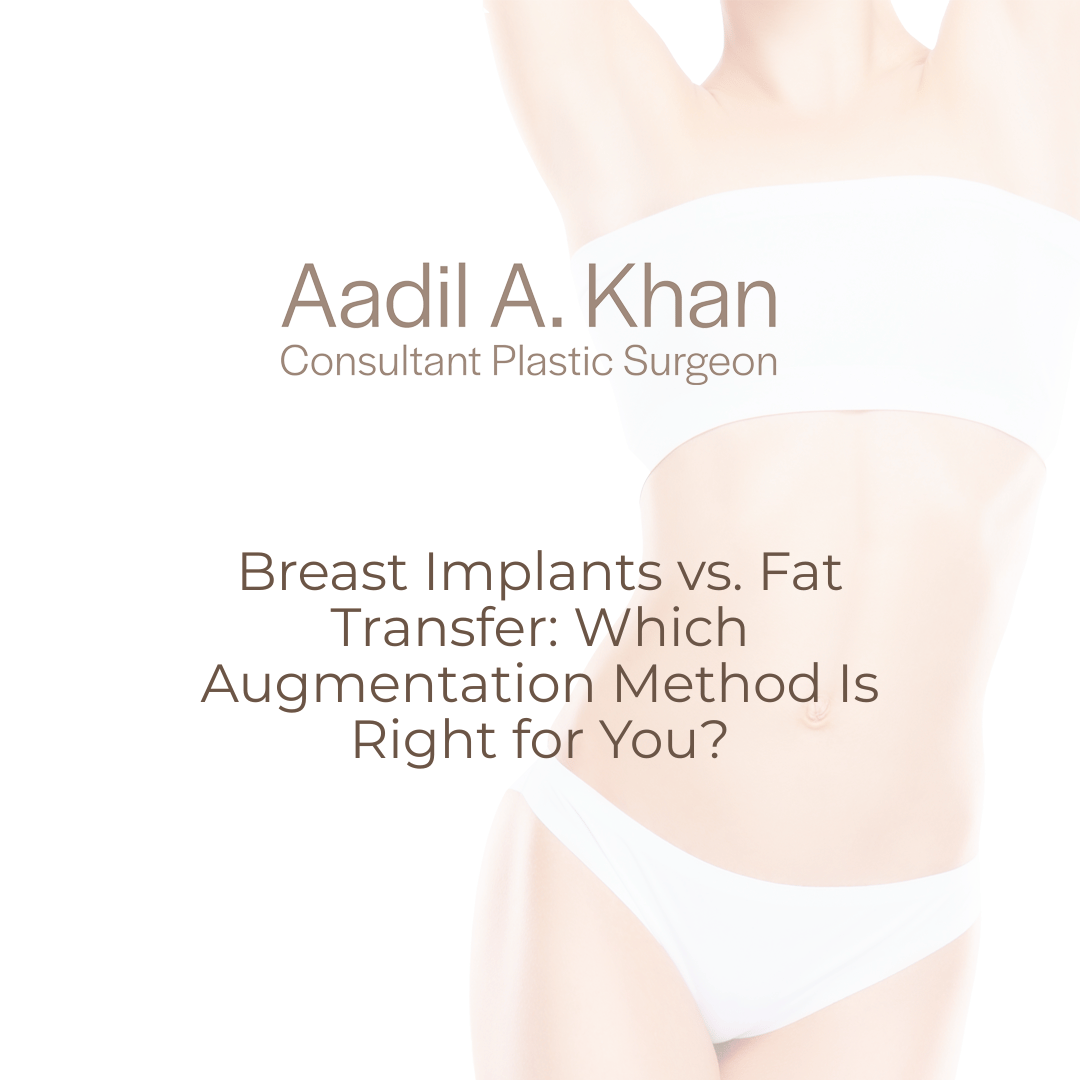 Breast Implants vs. Fat Transfer: Which Augmentation Method Is Right for You?