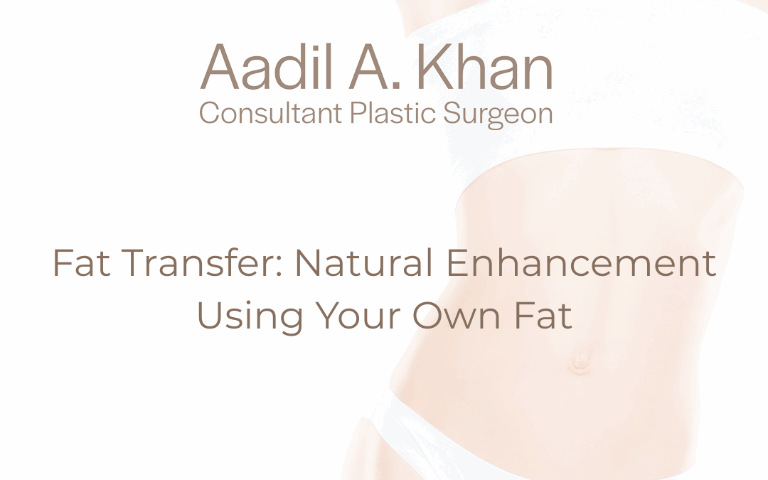 Fat Transfer: Natural Enhancement Using Your Own Fat
