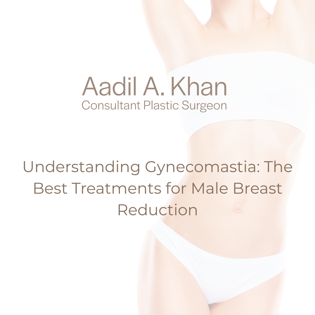 Understanding Gynecomastia: The Best Treatments for Male Breast Reduction