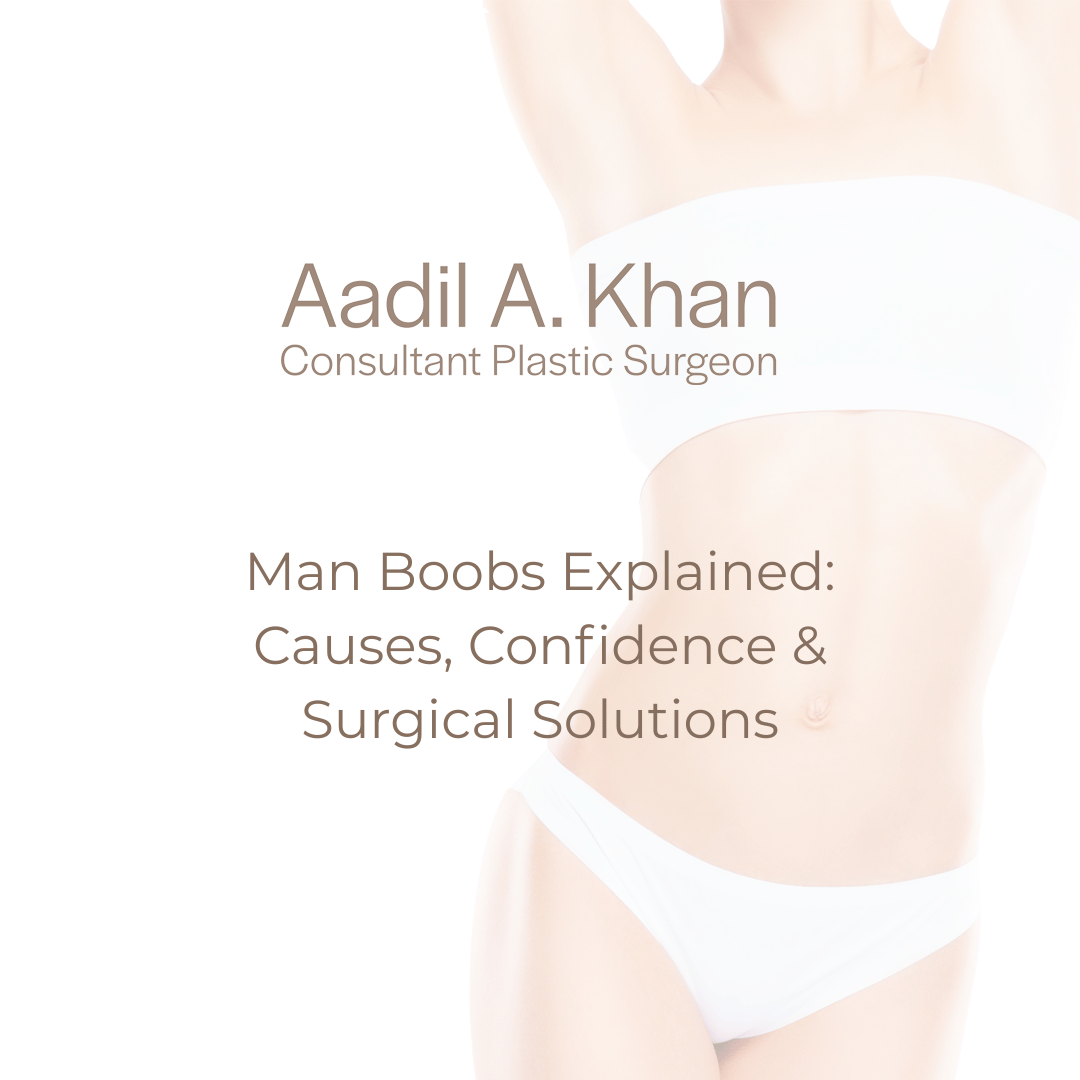 Man Boobs Explained: Causes, Confidence & Surgical Solutions